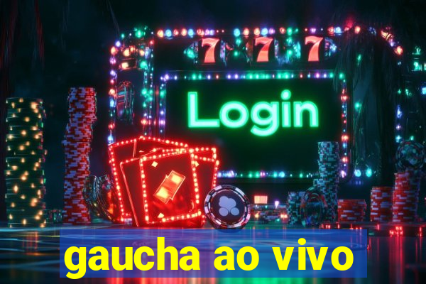 gaucha ao vivo